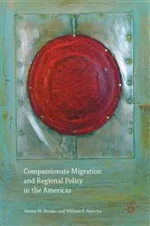 Book cover of Compassionate Migration and Regional Policy in the Americas by Steven W. Bender