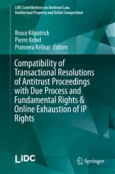 Book cover of Compatibility of Transactional Resolutions of Antitrust Proceedings with Due Process and Fundamental Rights & Online Exhaustion of IP Rights by Unknown