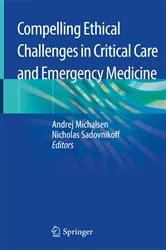 Book cover of Compelling Ethical Challenges in Critical Care and Emergency Medicine by Andrej Michalsen