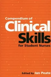 Book cover of Compendium of Clinical Skills for Student Nurses by Ian Peate