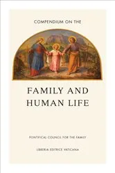 Book cover of Compendium on the Family and Human Life by United States Conference of Catholic Bishops