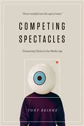 Book cover of Competing Spectacles by Tony Reinke