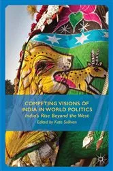 Book cover of Competing Visions of India in World Politics by K. Sullivan