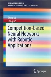 Book cover of Competition-Based Neural Networks with Robotic Applications by Shuai Li