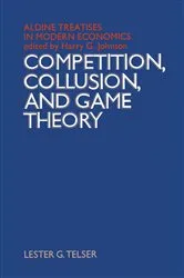 Book cover of Competition, Collusion and Game Theory by Lester G. Telser