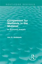 Book cover of Competition for Wetlands in the Midwest by Jon H. Goldstein