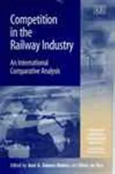 Book cover of Competition in the Railway Industry by José A. Gómez-Ibáñez