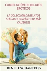 Book cover of Compilación de relatos eróticos: La colección de relatos sexuales románticos más calientes by James Abbott