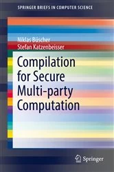 Book cover of Compilation for Secure Multi-party Computation by Niklas Büscher