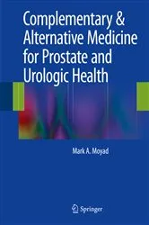 Book cover of Complementary & Alternative Medicine for Prostate and Urologic Health by Unknown
