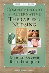 Book cover of Complementary & Alternative Therapies in Nursing (6th ed.) by Mariah Snyder