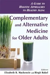 Book cover of Complementary and Alternative Medicine for Older Adults by Elizabeth R. Mackenzie