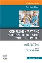 Book cover of Complementary and Alternative Medicine, Part I: Therapies, An Issue of Nursing Clinics, E-Book by Krau PhD, RN, CNE, Stephen D.
