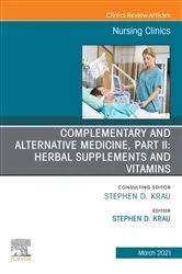 Book cover of Complementary and Alternative Medicine, Part II: Herbal Supplements and Vitamins, An Issue of Nursing Clinics by Krau PhD, RN, CNE, Stephen D.
