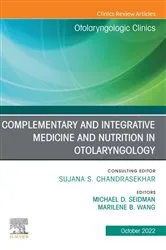 Book cover of Complementary and Integrative Medicine and Nutrition in Otolaryngology, An Issue of Otolaryngologic Clinics of North America, E-Book by Seidman MD, FACS, Michael D.