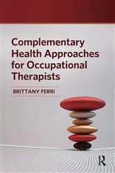 Book cover of Complementary Health Approaches for Occupational Therapists by Brittany Ferri