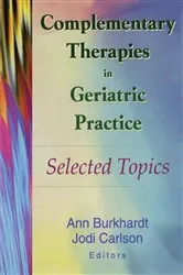 Book cover of Complementary Therapies in Geriatric Practice by Ann Burkhardt