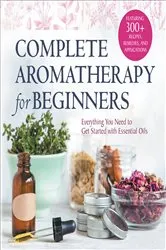 Book cover of Complete Aromatherapy for Beginners by Rockridge Press