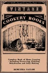 Book cover of Complete Book of Home Canning - Including Preserving, Pickling, Dehydration and Jelly-Making by Demetria Taylor