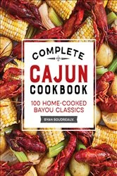 Book cover of Complete Cajun Cookbook by Ryan Boudreaux