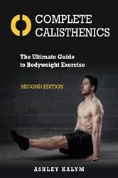 Book cover of Complete Calisthenics, Second Edition by Ashley Kalym