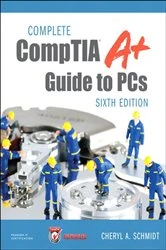 Book cover of Complete CompTIA A+ Guide to PCs (6th ed.) by Cheryl A. Schmidt