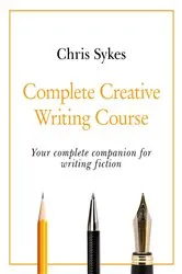 Book cover of Complete Creative Writing Course by Chris Sykes