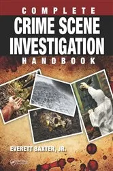 Book cover of Complete Crime Scene Investigation Handbook by Everett Baxter Jr.