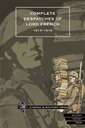 Book cover of Complete Despatches of Lord French 1914-1916 by John French