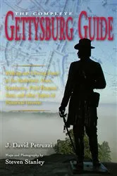 Book cover of Complete Gettysburg Guide by J. David Petruzzi