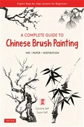 Book cover of Complete Guide to Chinese Brush Painting by Caroline Self