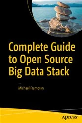Book cover of Complete Guide to Open Source Big Data Stack by Michael Frampton