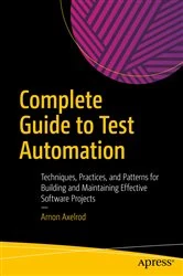 Book cover of Complete Guide to Test Automation by Arnon Axelrod