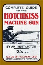Book cover of Complete Guide to the Hotchkiss Machine Gun by An Instructor