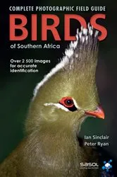 Book cover of Complete Photographic Field Guide Birds of Southern Africa by Ian Sinclair