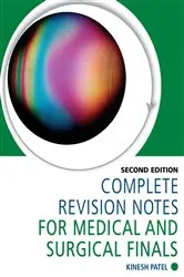 Book cover of Complete Revision Notes for Medical and Surgical Finals (2nd ed.) by Kinesh Patel