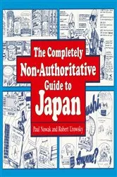 Book cover of Completely Non-Authoritative Guide to Japan by Paul Nowak