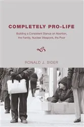 Book cover of Completely Pro-Life by Ronald J. Sider