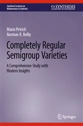 Book cover of Completely Regular Semigroup Varieties by Mario Petrich