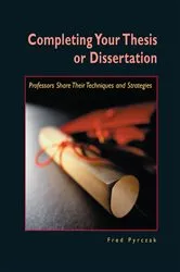 Book cover of Completing Your Thesis or Dissertation by Fred Pyrczak