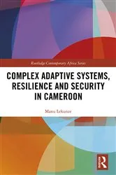 Book cover of Complex Adaptive Systems, Resilience and Security in Cameroon by Manu Lekunze