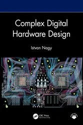 Book cover of Complex Digital Hardware Design by Istvan Nagy