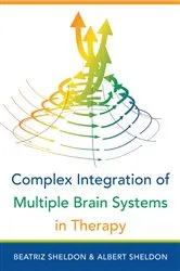 Book cover of Complex Integration of Multiple Brain Systems in Therapy (IPNB) by Beatriz Sheldon
