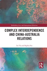 Book cover of Complex Interdependence and China-Australia Relations by Lei Yu