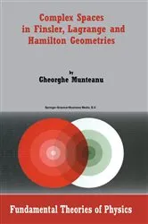 Book cover of Complex Spaces in Finsler, Lagrange and Hamilton Geometries by Gheorghe Munteanu