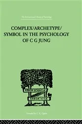 Book cover of Complex/Archetype/Symbol In The Psychology Of C G Jung by Jolande Jacobi
