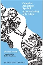 Book cover of Complex/Archetype/Symbol in the Psychology of C.G. Jung by Jolande Jacobi