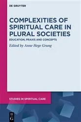 Book cover of Complexities of Spiritual Care in Plural Societies by Anne Hege Grung
