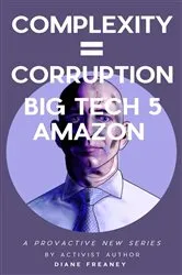 Book cover of Complexity = Corruption | Big Tech 5 by Diane Freaney