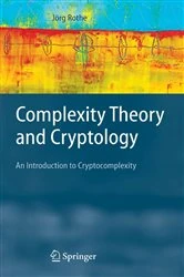 Book cover of Complexity Theory and Cryptology by Jörg Rothe